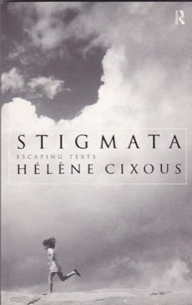 Stigmata: Escaping Texts by: Cixous, Helene 