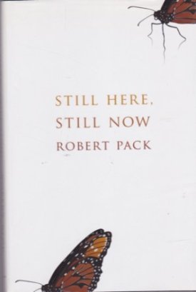 Still Here, Still Now by: Pack, Robert