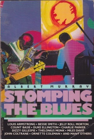 Stomping the Blues by: Albert Murray