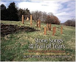 Stone Songs on the Trail of Tears (INSCRIBED BY AUTHORS)by: Musick, Pat, Jerry Carr, Bill Woodiel
