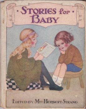 Stories for Babyby: Strang, Mrs. Herbert (Ed.) Millicent Sowerby (Illust.)