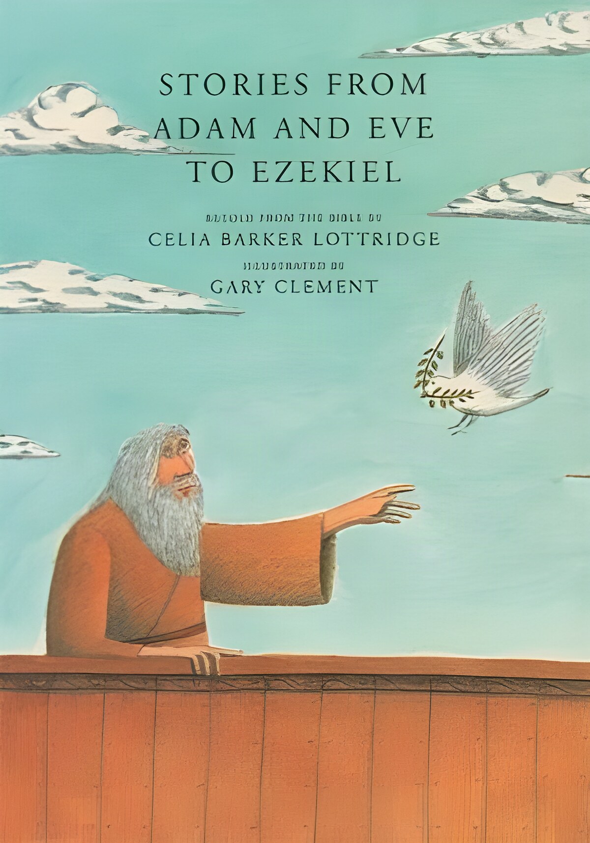 Stories from Adam and Eve to Ezekiel: Retold from the Bible by: Celia Lottridge 