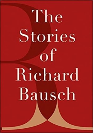 Stories of Richard Bausch, Theby: Bausch, Richard