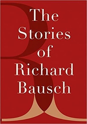 Stories of Richard Bausch, Theby: Bausch, Richard