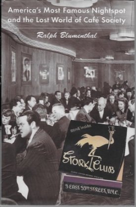 Stork Club : America's Most Famous Nightspot and the Lost World of Cafe Societyby: Blumenthal, Ralph