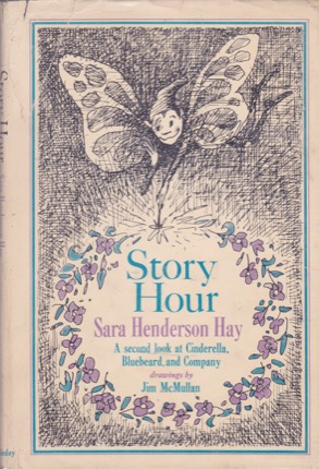 Story Hour: A Second Look at Cinderella, Bluebeard, and Companyby: Hay/James McMullan, Sara Henderson