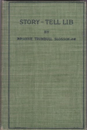 Story-Tell Libby: Annie Trumbull Slosson