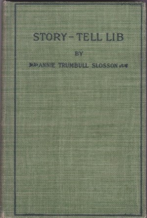 Story-Tell Libby: Annie Trumbull Slosson