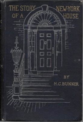 Story of A New York House, Theby: Bunner/A. B. Frost, H.C.