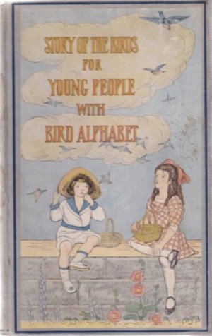 Story of the Birds for Young People with Bird Alphabetby: Gertrude Keeley