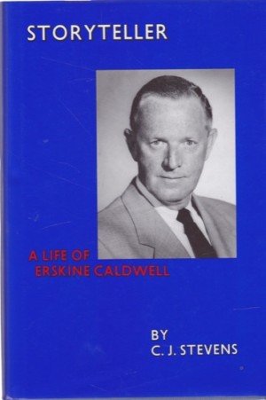 Storyteller: A Life of Erskine Caldwell by: Stevens, C. J.