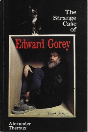 Strange Case of Edward Gorey, Theby: Theroux, Alexander 