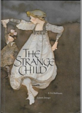 Strange Child, Theby: Hoffman, E.T.A. and Lisbeth Zwerger
