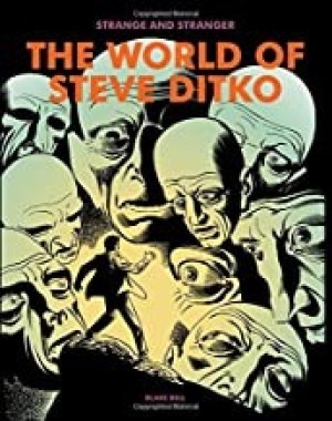 Strange and Stranger: The World of Steve Ditkoby: Bell, Blake
