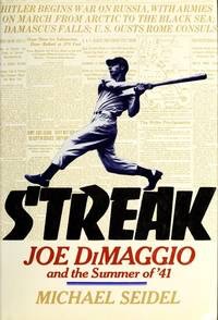 Streak: Joe Dimaggio and the Summer of '41by: Michael Seidel