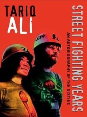 Street Fighting Years: An Autobiography of the Sixtiesby: Tariq Ali