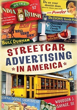 Streetcar Advertising in Americaby: Woodson J. Savage III