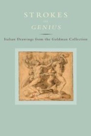 Strokes of Genius: Italian Drawings from the Goldman Collectionby: Goldman, Jean