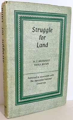 Struggle for Land: Agriculture and Group Territories Among the Chimbu of the New Guinea Highlands by: Brookfield, H.C. & Paula Brown