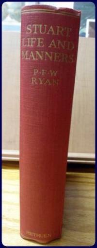 Stuart Life and Manners by: Ryan, P. F. William