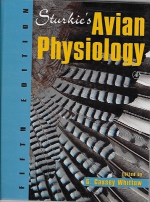 Sturkie's Avian Physiology, Fifth Editionby: Whittow, G. Causey