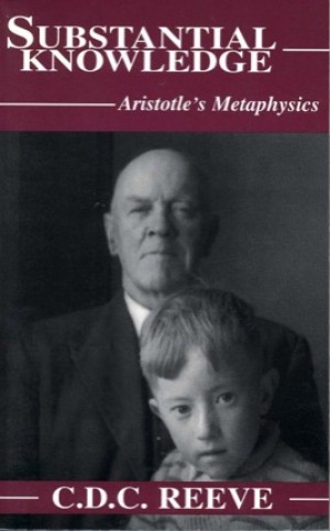 Substantial Knowledge: Aristotle's Metaphysicsby: C. D. C. Reeve 