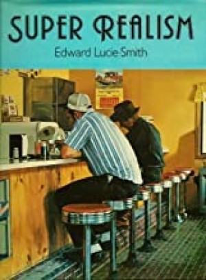 Super Realismby: Lucie-Smith, Edward 