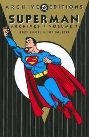 Superman Archives: Volume 7by: Siegel, Jerry and Joe Shuster