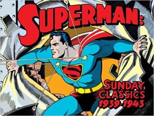 Superman: Sunday Classics 1939-1943 by: Jerry Siegel; Joe Schuster