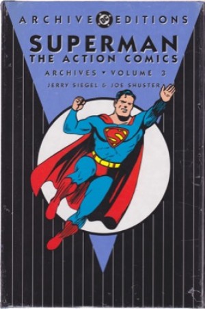 Superman - The Action Comics: Archives Volume 3 by: Jerry Siegel & Joe Shuster 