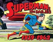 Superman: The Dailies 1939 1942by: Seigel Jerry; Shuster Joe