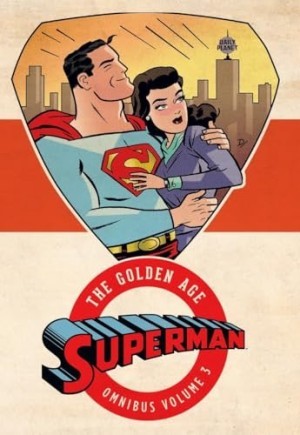 Superman: The Golden Age Omnibus, Volume 3by: N/A