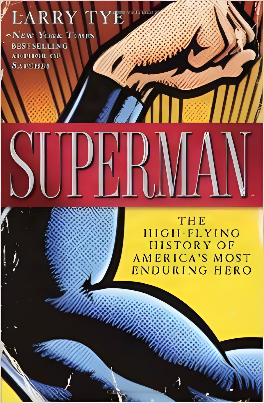 Superman: The High-Flying History of America's Most Enduring Heroby: Tye, Larry