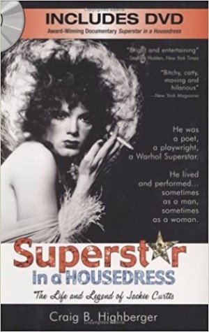 Superstar in a Housedress: The Life and Legend of Jackie Curtisby: Craig Highberger