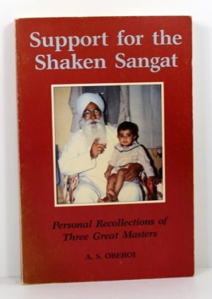Support of the Shaken Sangat - Personal Recollections of Three Great Mastersby: Oberoi, A. S. 