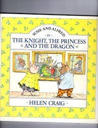 Susie And Alfred In The Knight, The Princess And The Dragonby: Craig, Helen