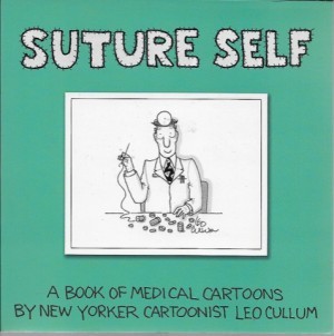 Suture Self: A Book of Medical Cartoons by: Cullum, Leo