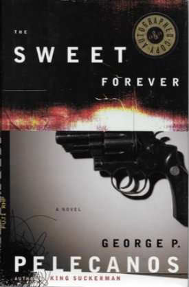 Sweet Forever, The (SIGNED COPY)by: Pelecanos, George P.