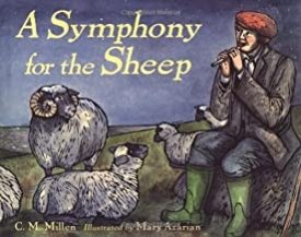 Symphony for the Sheep, A (SIGNED BY ILLUSTRATOR)by: Millen/Mary Azarian, C. M.