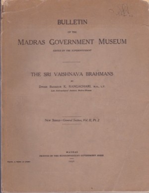 THE SRI VAISHNAVA BRAHMANS. Bulletin of the Madras Government Museum, Vol II Part 2by: Rangachari, Diwan Bahadur K.