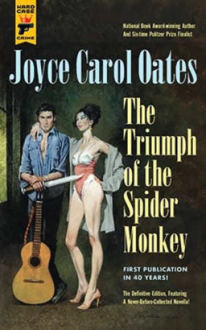 THE TRIUMPH OF THE SPIDER MONKEYby: Joyce Carol Oates