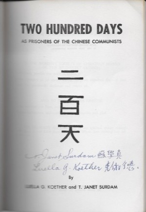 TWO HUNDRED DAYS AS PRISONERS OF THE CHINESE COMMUNISTS. (SIGNED COPY)by: Koether Luella G. and T. Janet Surdan