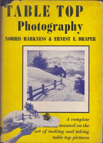 Table Top Photography by: Harkness, Norris & Ernest E. Draper