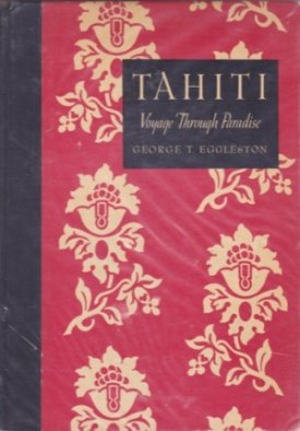 Tahitit: Voyage Through Paradiseby: Eggleston, George T. 