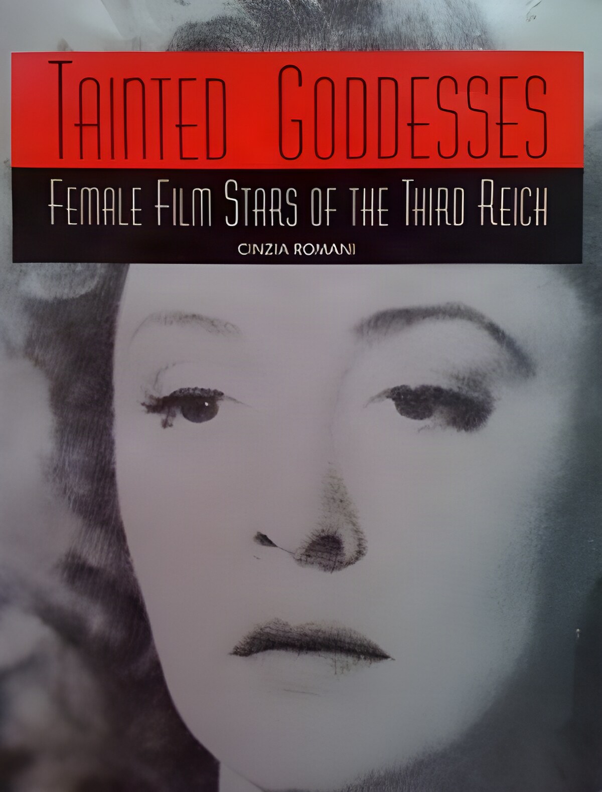 Tainted Goddesses: Female Film Stars of the Third Reichby: Cinzia Romani