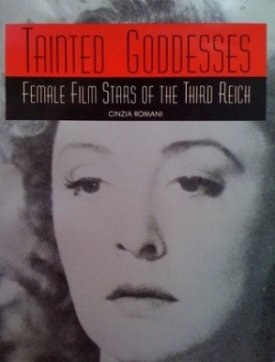 Tainted Goddesses: Female Film Stars of the Third Reichby: Cinzia Romani