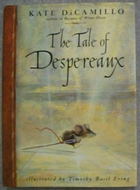 Tale of Despereaux being the Story of a Mouse, a Princess, Some Soup, and a Spool of Threadby: DiCamillo, Kate