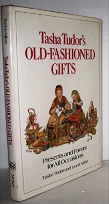 Tasha Tudor's Old Fashioned Giftsby: Tasha Tudor and Linda Allen