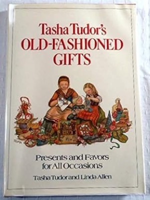 Tasha Tudor's Old Fashioned Giftsby: Tasha Tudor and Linda Allen