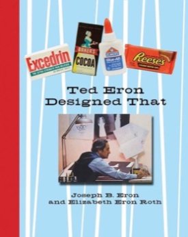 Ted Eron Designed That by: Eron, Joseph B./Elizabeth Eron Roth,